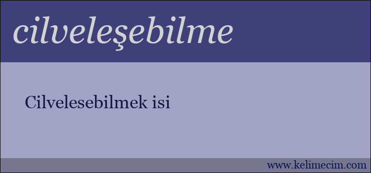 cilveleşebilme kelimesinin anlamı ne demek?