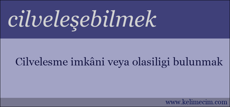 cilveleşebilmek kelimesinin anlamı ne demek?