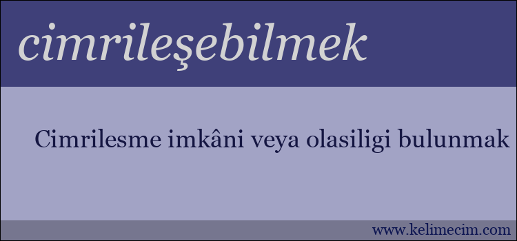 cimrileşebilmek kelimesinin anlamı ne demek?