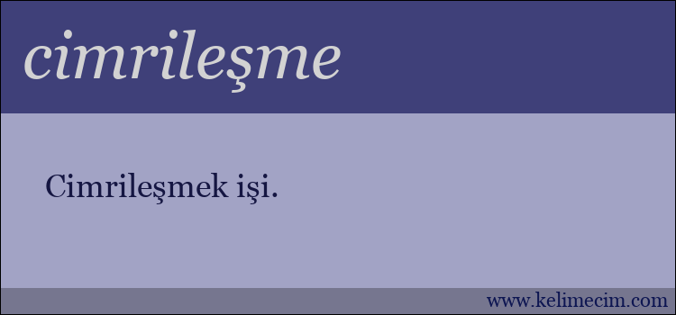 cimrileşme kelimesinin anlamı ne demek?