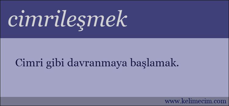 cimrileşmek kelimesinin anlamı ne demek?