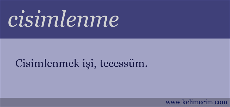 cisimlenme kelimesinin anlamı ne demek?