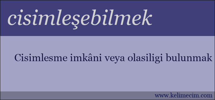 cisimleşebilmek kelimesinin anlamı ne demek?