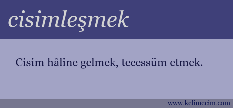 cisimleşmek kelimesinin anlamı ne demek?