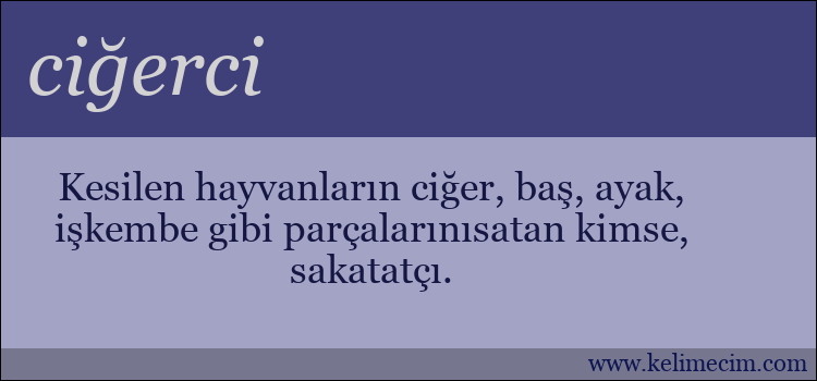 ciğerci kelimesinin anlamı ne demek?