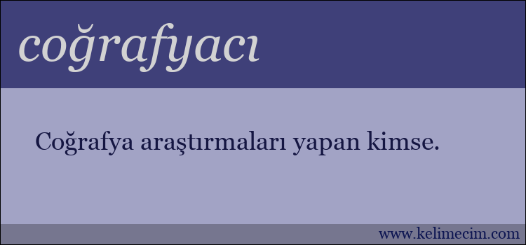 coğrafyacı kelimesinin anlamı ne demek?