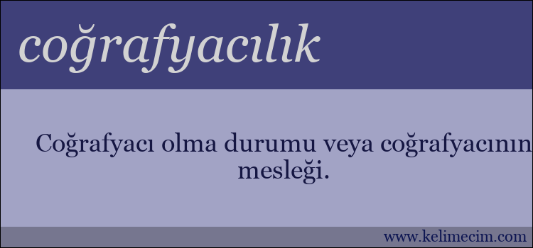 coğrafyacılık kelimesinin anlamı ne demek?