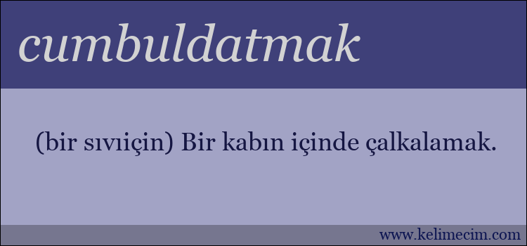 cumbuldatmak kelimesinin anlamı ne demek?