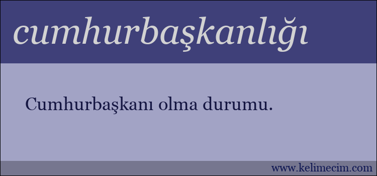 cumhurbaşkanlığı kelimesinin anlamı ne demek?