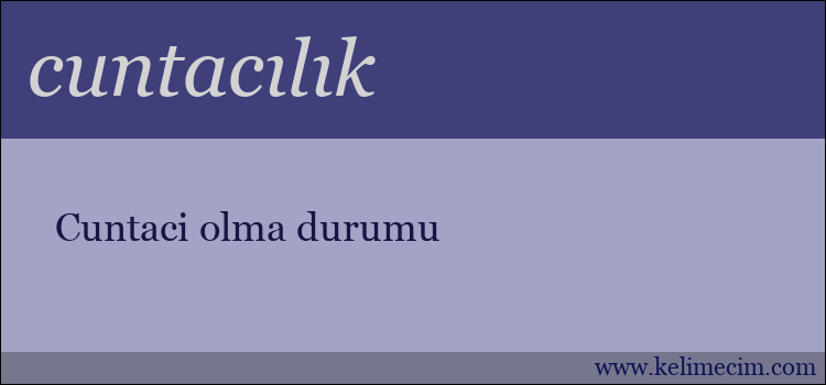 cuntacılık kelimesinin anlamı ne demek?