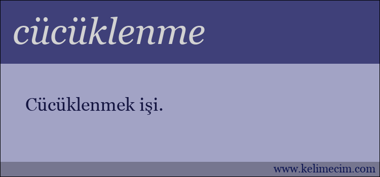 cücüklenme kelimesinin anlamı ne demek?