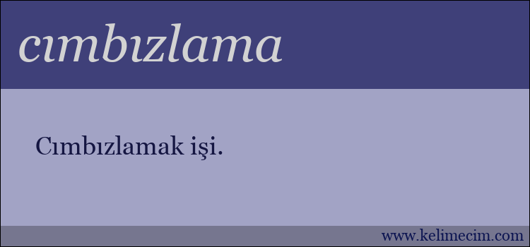 cımbızlama kelimesinin anlamı ne demek?