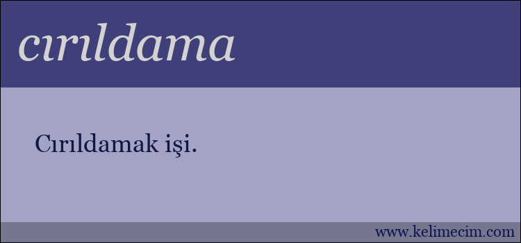 cırıldama kelimesinin anlamı ne demek?