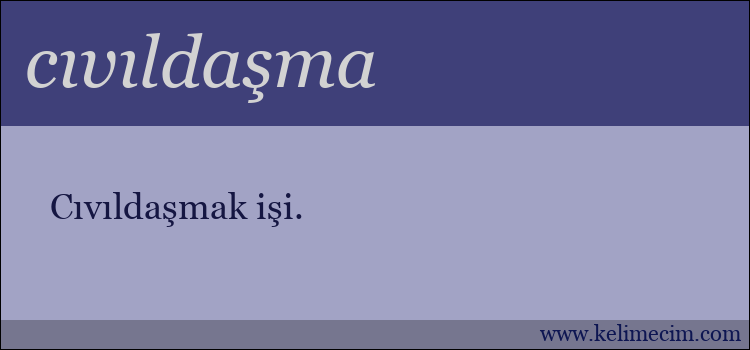 cıvıldaşma kelimesinin anlamı ne demek?