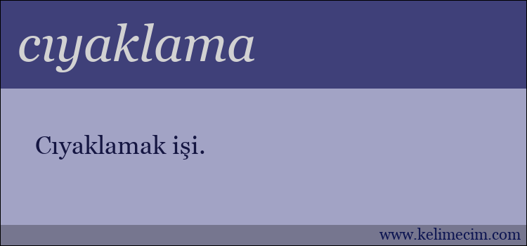 cıyaklama kelimesinin anlamı ne demek?