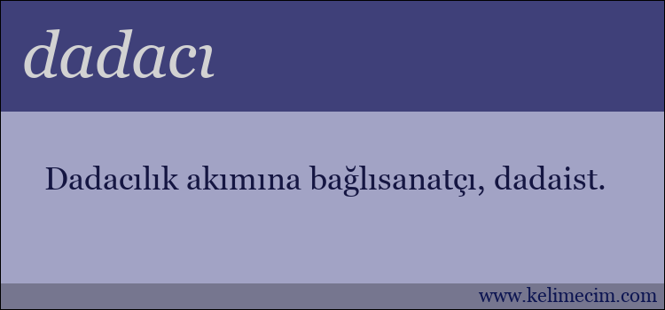 dadacı kelimesinin anlamı ne demek?