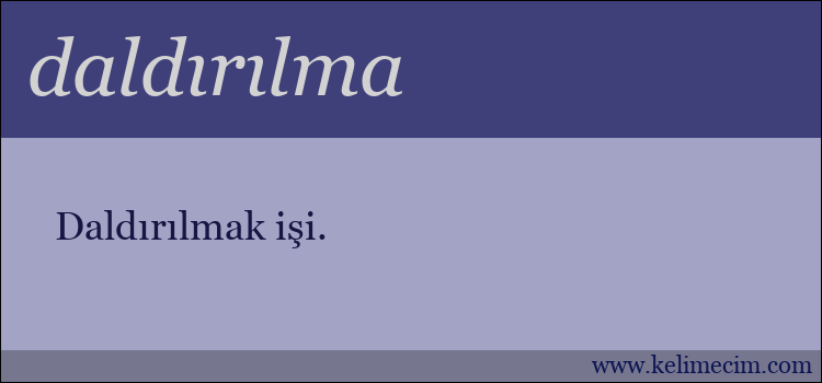 daldırılma kelimesinin anlamı ne demek?
