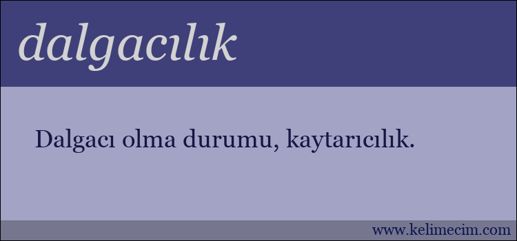dalgacılık kelimesinin anlamı ne demek?