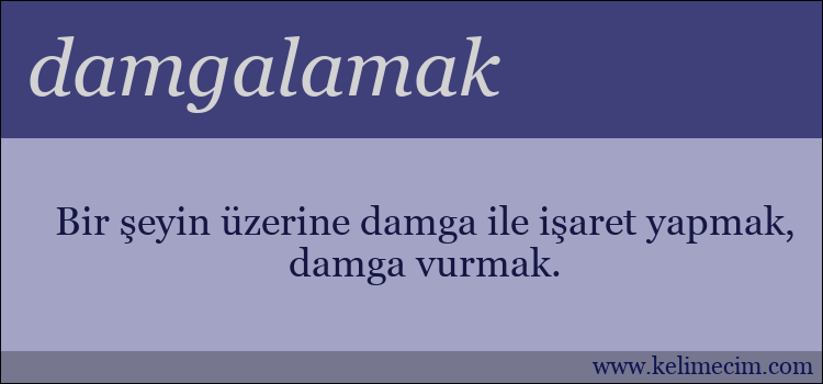 damgalamak kelimesinin anlamı ne demek?