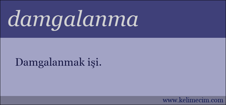 damgalanma kelimesinin anlamı ne demek?