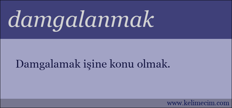damgalanmak kelimesinin anlamı ne demek?