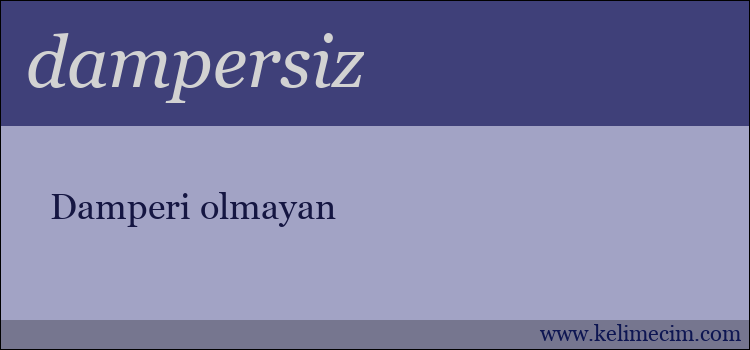 dampersiz kelimesinin anlamı ne demek?