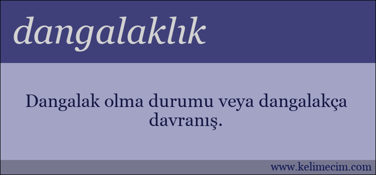 dangalaklık kelimesinin anlamı ne demek?