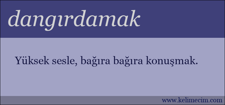 dangırdamak kelimesinin anlamı ne demek?