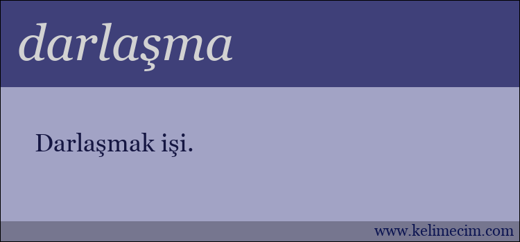 darlaşma kelimesinin anlamı ne demek?