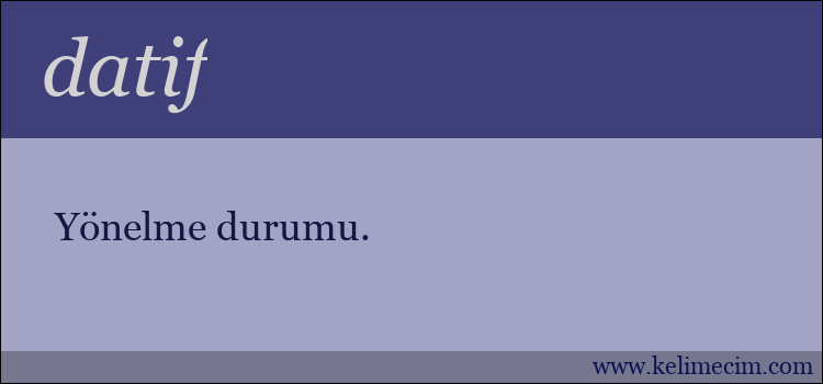 datif kelimesinin anlamı ne demek?