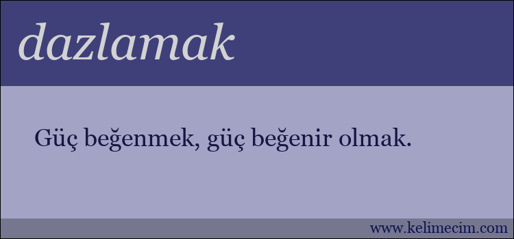 dazlamak kelimesinin anlamı ne demek?