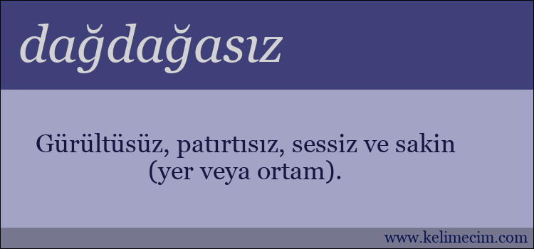 dağdağasız kelimesinin anlamı ne demek?