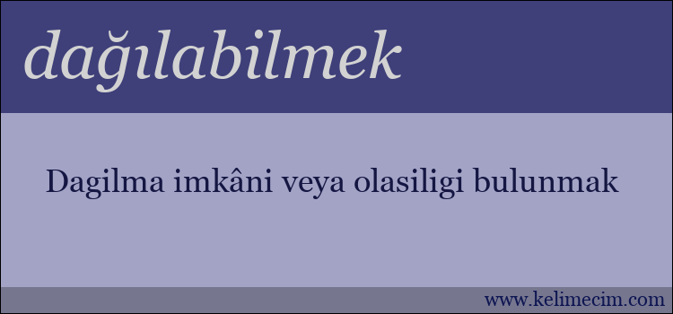 dağılabilmek kelimesinin anlamı ne demek?