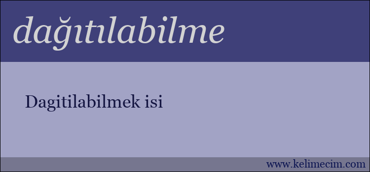 dağıtılabilme kelimesinin anlamı ne demek?