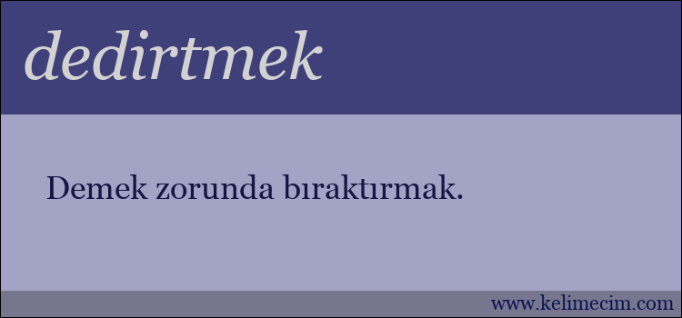 dedirtmek kelimesinin anlamı ne demek?