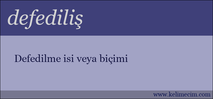 defediliş kelimesinin anlamı ne demek?