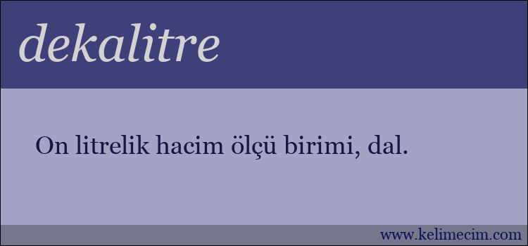 dekalitre kelimesinin anlamı ne demek?