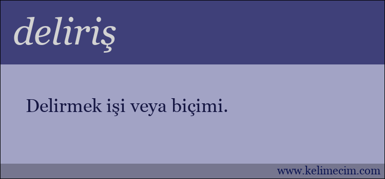 deliriş kelimesinin anlamı ne demek?