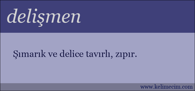 delişmen kelimesinin anlamı ne demek?