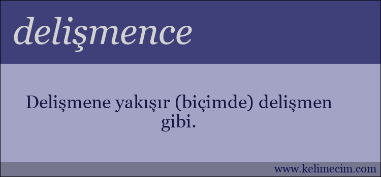 delişmence kelimesinin anlamı ne demek?