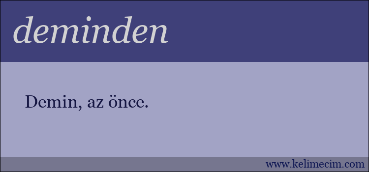 deminden kelimesinin anlamı ne demek?