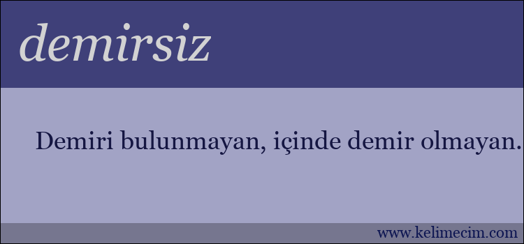 demirsiz kelimesinin anlamı ne demek?