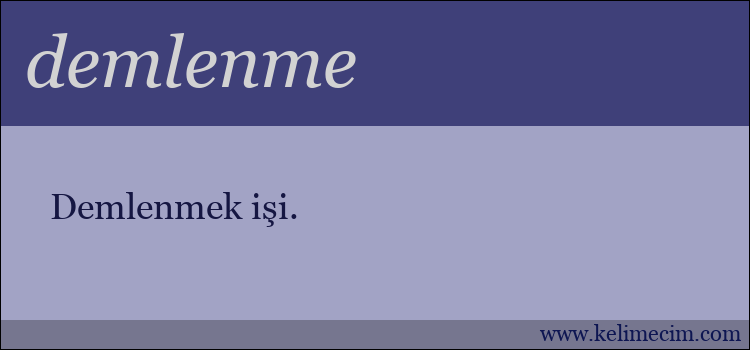 demlenme kelimesinin anlamı ne demek?