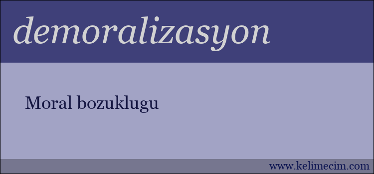 demoralizasyon kelimesinin anlamı ne demek?