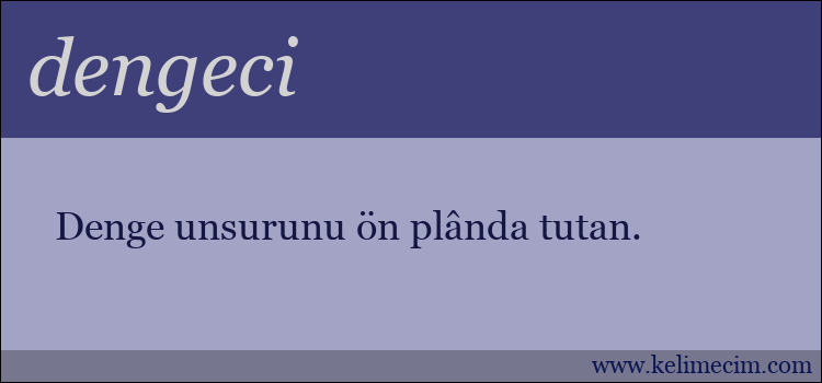 dengeci kelimesinin anlamı ne demek?