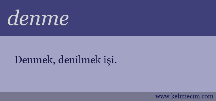 denme kelimesinin anlamı ne demek?