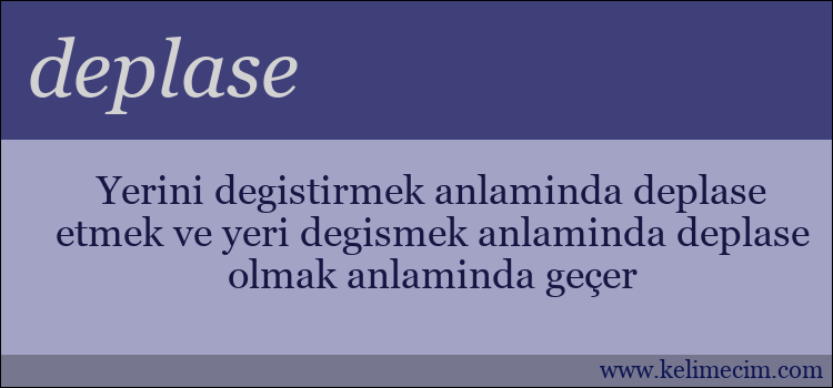 deplase kelimesinin anlamı ne demek?