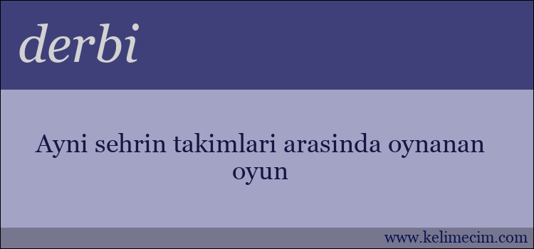 derbi kelimesinin anlamı ne demek?