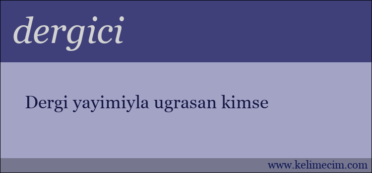 dergici kelimesinin anlamı ne demek?