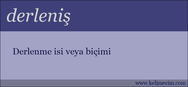 derleniş kelimesinin anlamı ne demek?